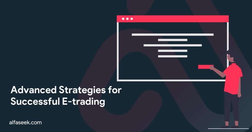 Advanced Strategies for Successful E-trading