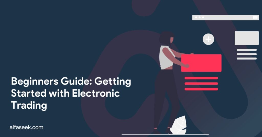 Beginners Guide: Getting Started with Electronic Trading