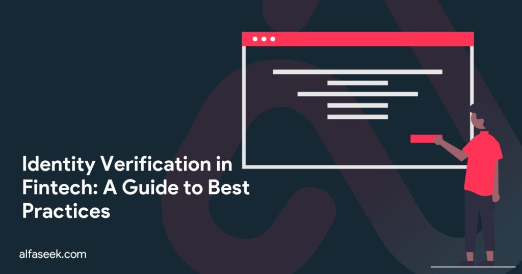 Identity Verification in Fintech: A Guide to Best Practices