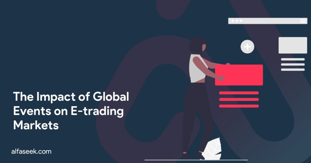 The Impact of Global Events on E-trading Markets