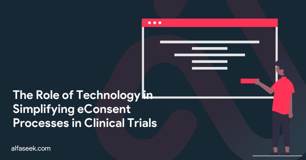 The Role of Technology in Simplifying eConsent Processes in Clinical Trials