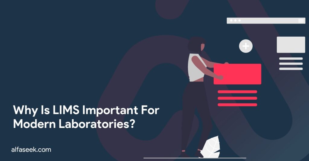 Why Is LIMS Important For Modern Laboratories?