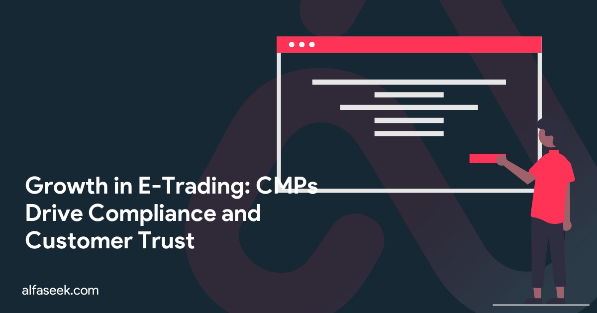 Growth in E-Trading: CMPs Drive Compliance and Customer Trust