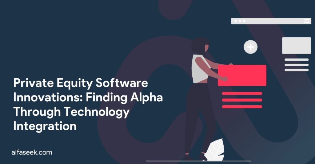 Private Equity Software Innovations: Finding Alpha Through Technology Integration