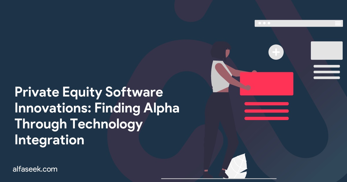 Private Equity Software Innovations: Finding Alpha Through Technology Integration